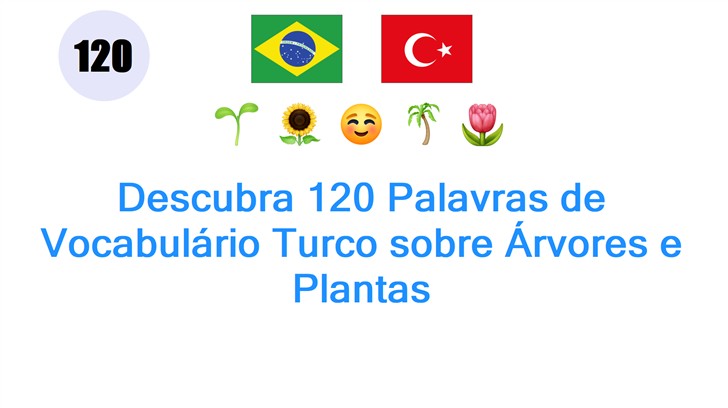 Descubra 120 Palavras de Vocabulário Turco sobre Árvores e Plantas